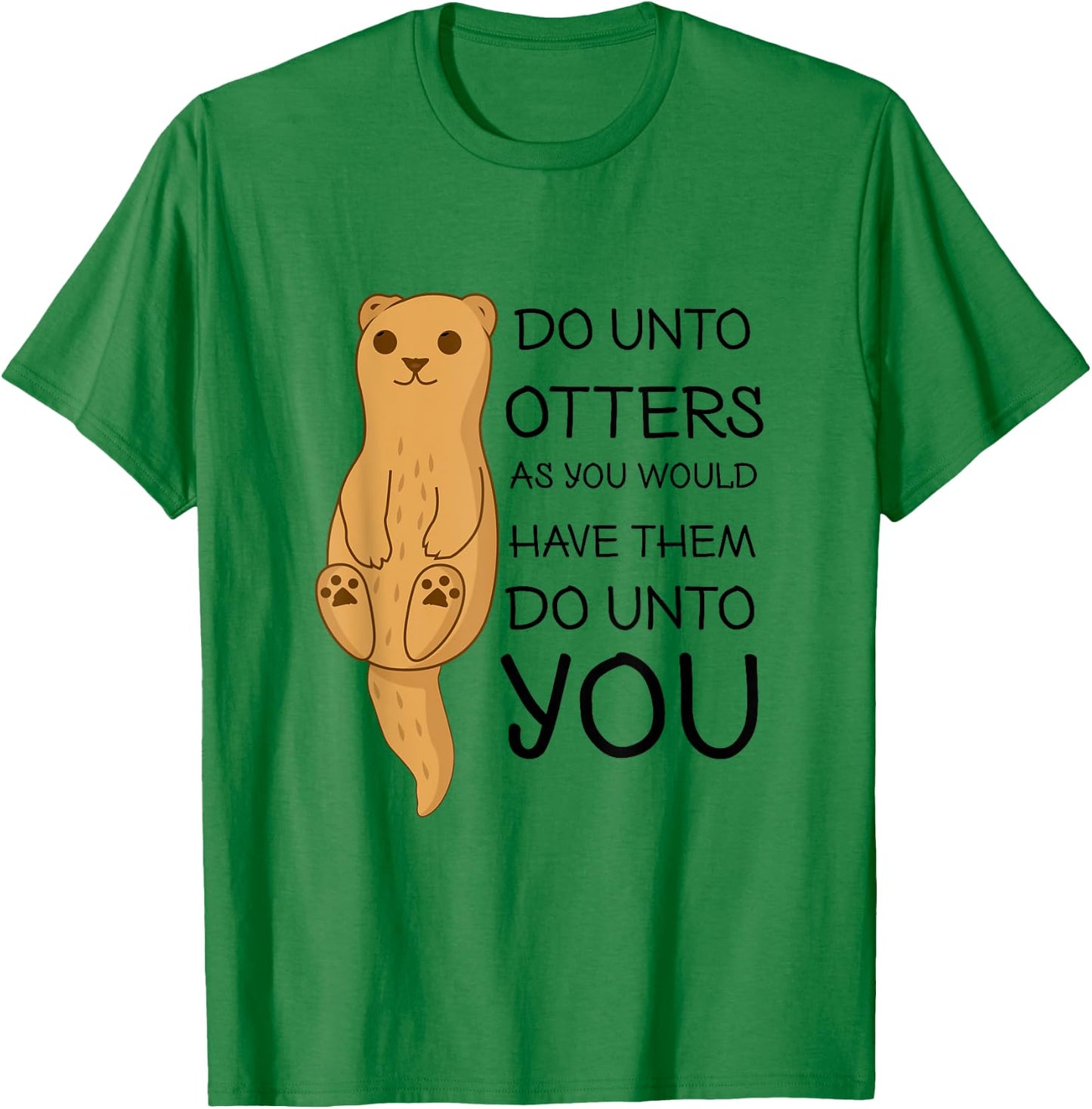 Do Unto Otters Funny Cute Sea Otter T-Shirt - T-Shirt | Irish Green