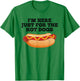 I'm Just Here For The Hot Dogs Funny Hotdog Gift T-Shirt - T-Shirt | Irish Green