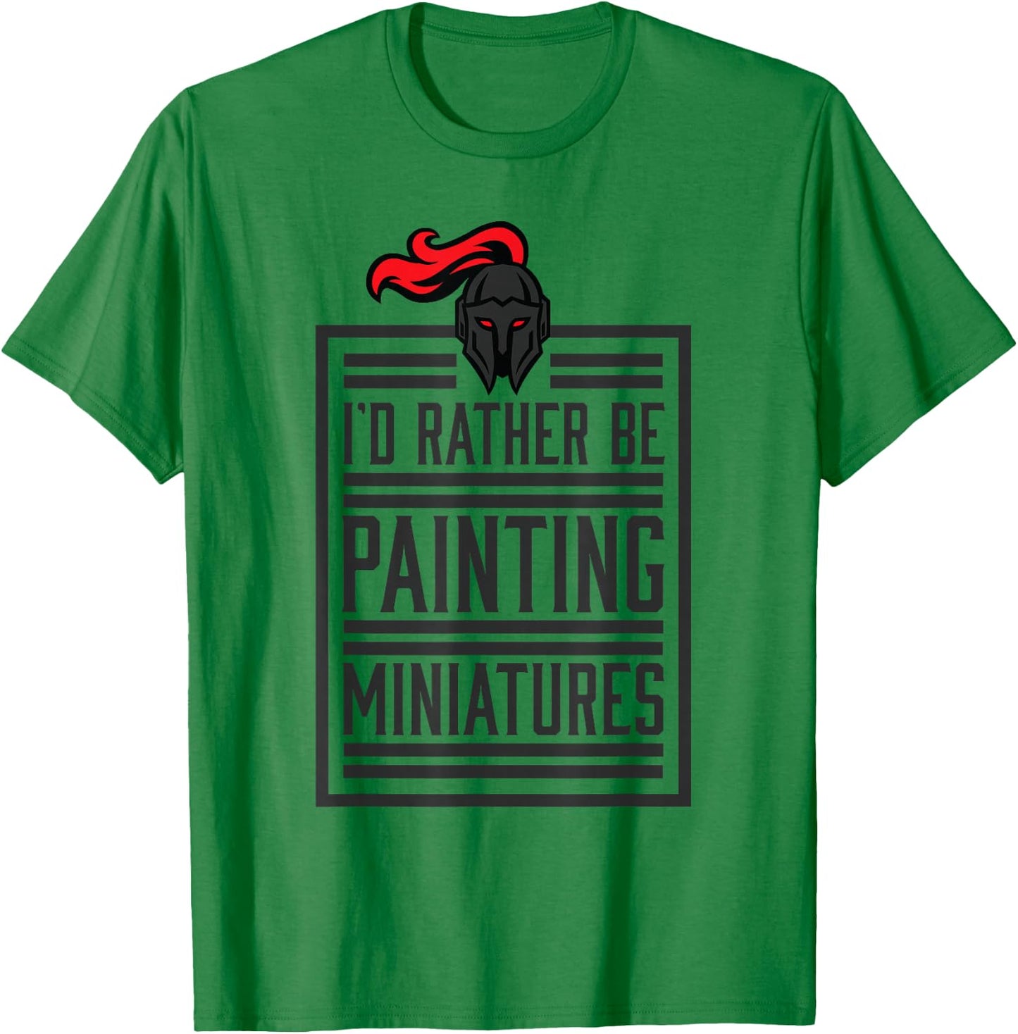 Id Rather Be Painting Miniatures Funny 3D Hobbyist T-Shirt - T-Shirt | Irish Green