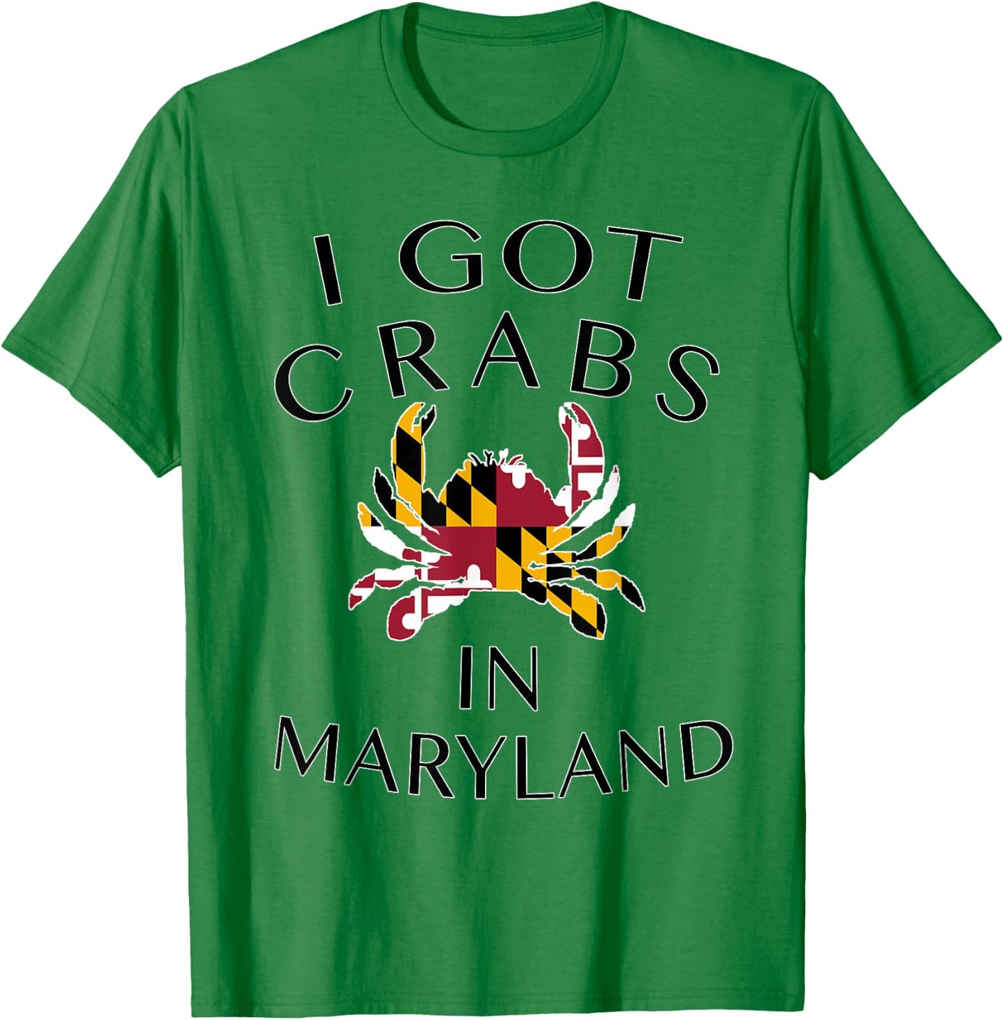 I Got Crabs in Maryland - MD Pride T-Shirt - T-Shirt | Irish Green
