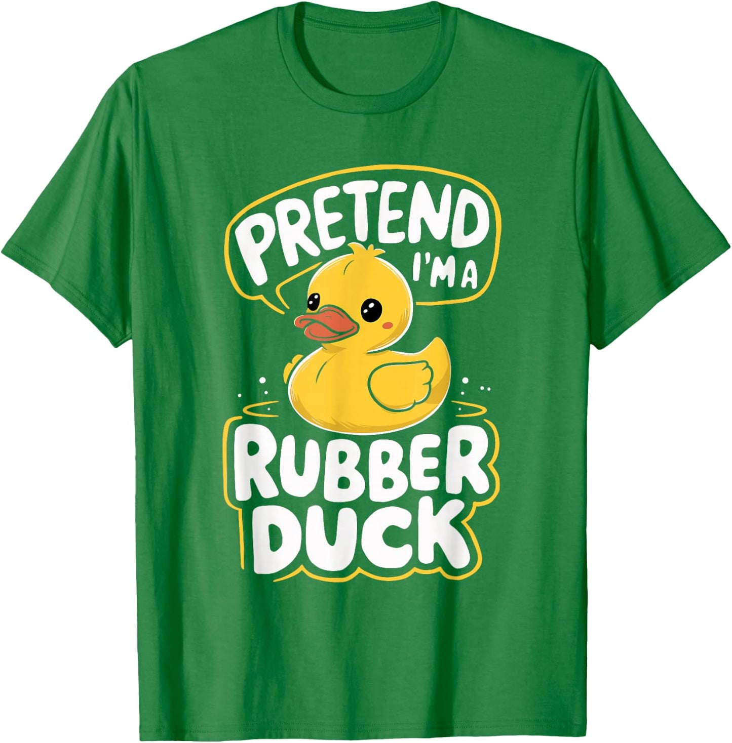 Pretend I'm A Rubber Duck T-Shirt - T-Shirt | Irish Green