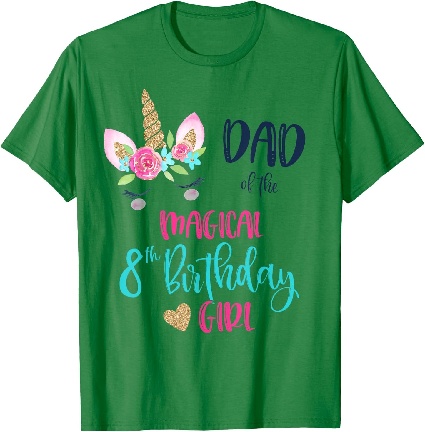 Unicorn Dad of the 8th Birthday Girl Shirt Matching Papa T-Shirt - T-Shirt | Irish Green