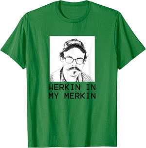 Werkin in my Merkin T-Shirt - T-Shirt | Irish Green