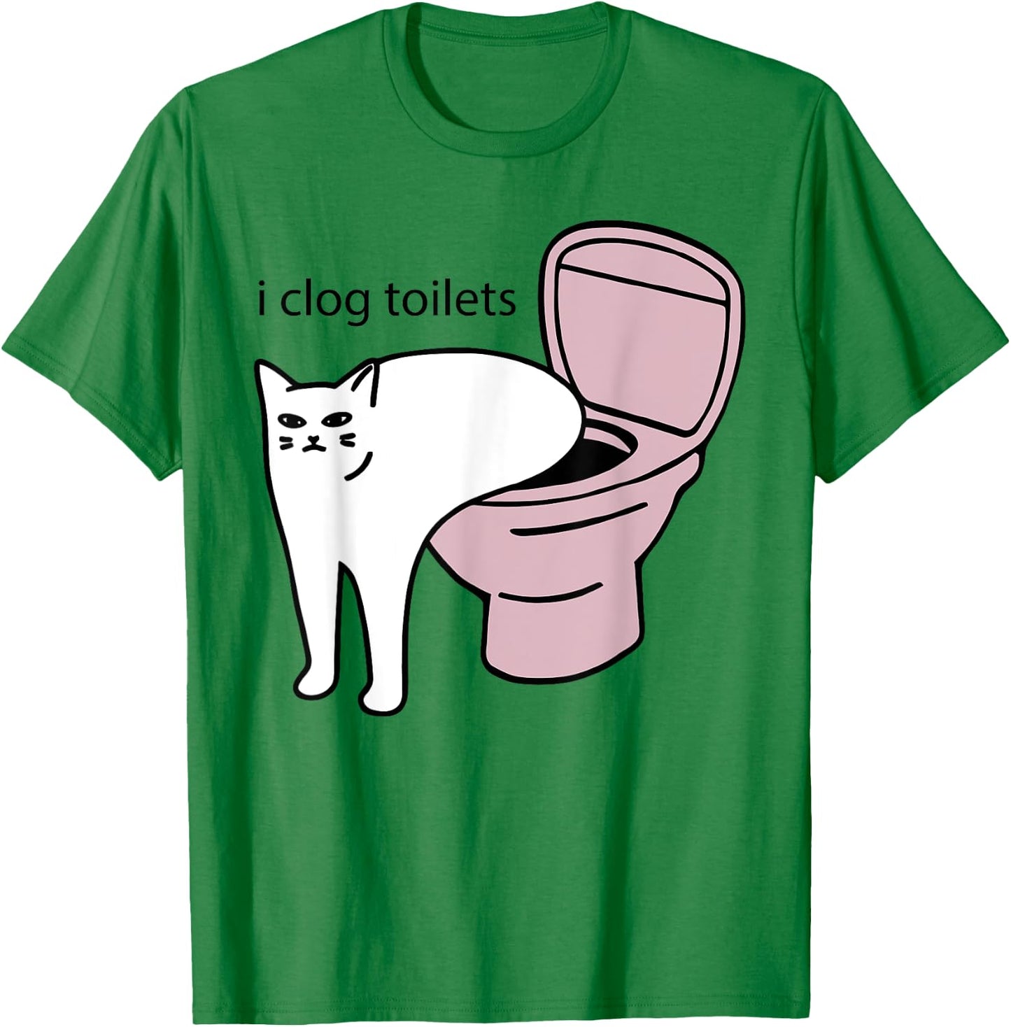 i clog toilets Funny design T-Shirt - T-Shirt | Irish Green
