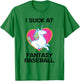 I Suck at Fantasy Baseball Loser T-Shirt - T-Shirt | Irish Green