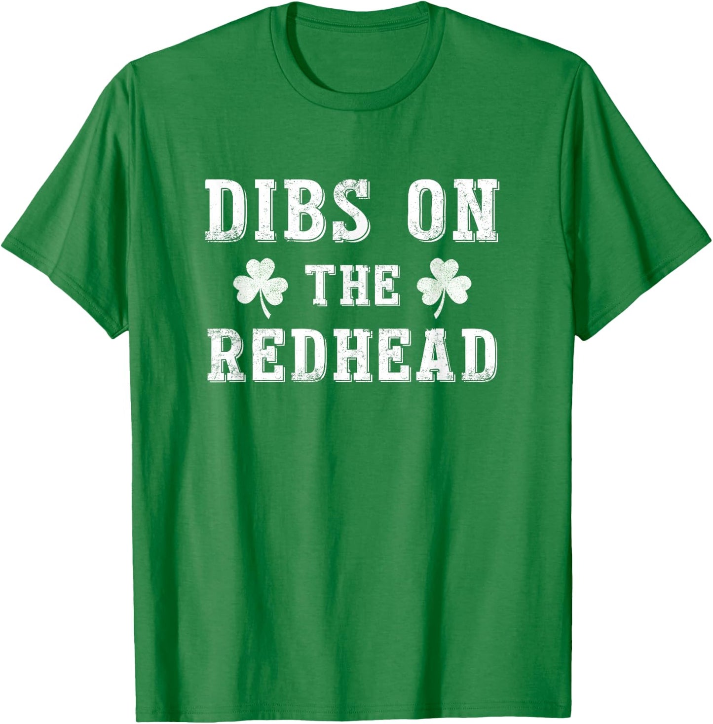 Dibs On The Redhead Shirt Funny St Patricks Day Drinking T-Shirt - T-Shirt | Irish Green