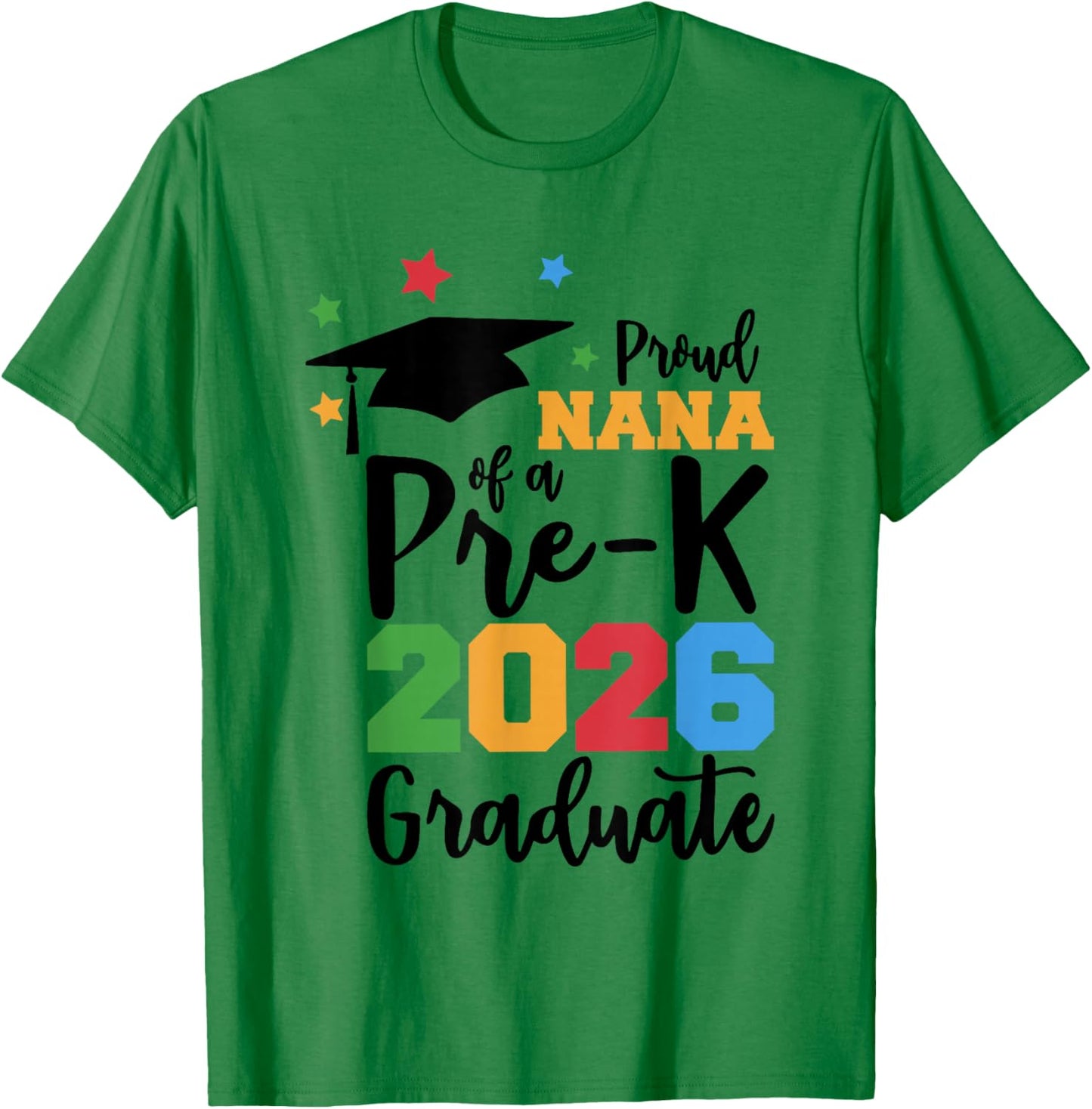 Proud Nana of A Pre-K 2026 Graduate Class of 2026 Grad T-Shirt - T-Shirt | Irish Green
