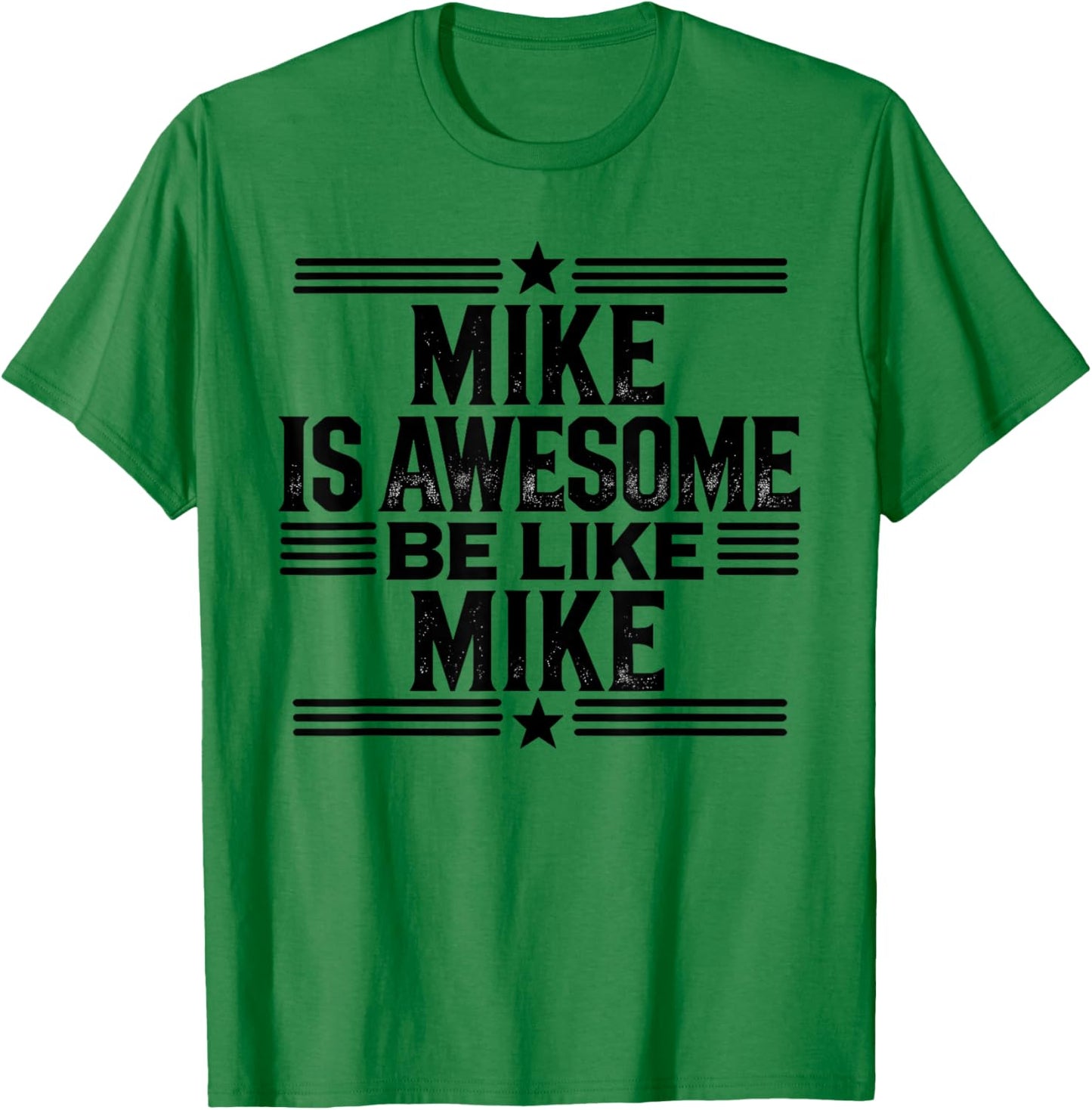 Mike is Awesome Be Like Mike Name Mike T-Shirt - T-Shirt | Irish Green