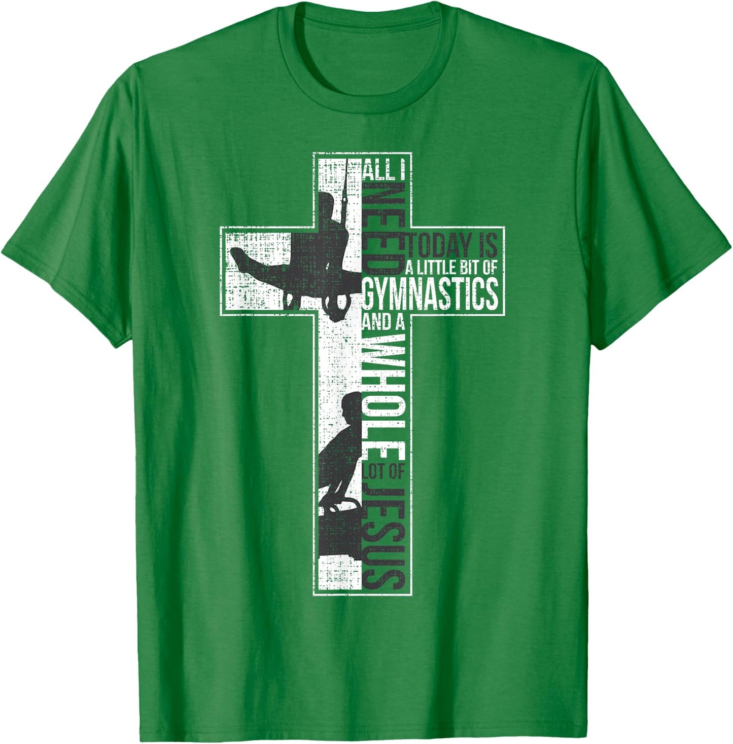 All I Need Is Gymnastics & Jesus Cross Faith Gymnast T Shirt T-Shirt - T-Shirt | Irish Green
