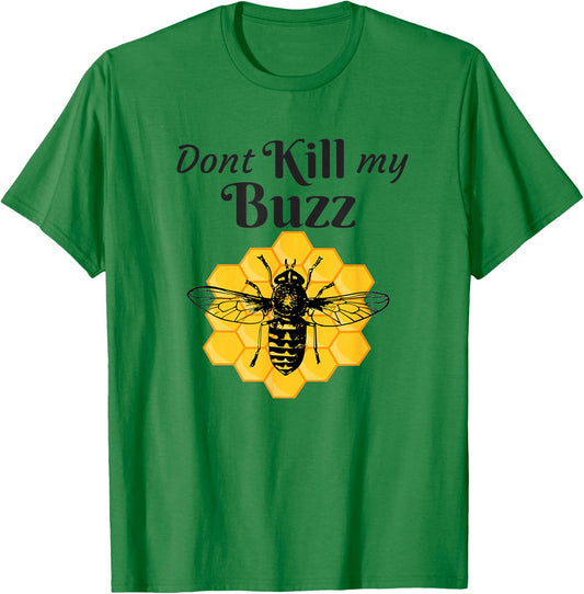 Funny Dont Kill My Buzz Honey Bee for Beekeepers T-Shirt - T-Shirt | Irish Green