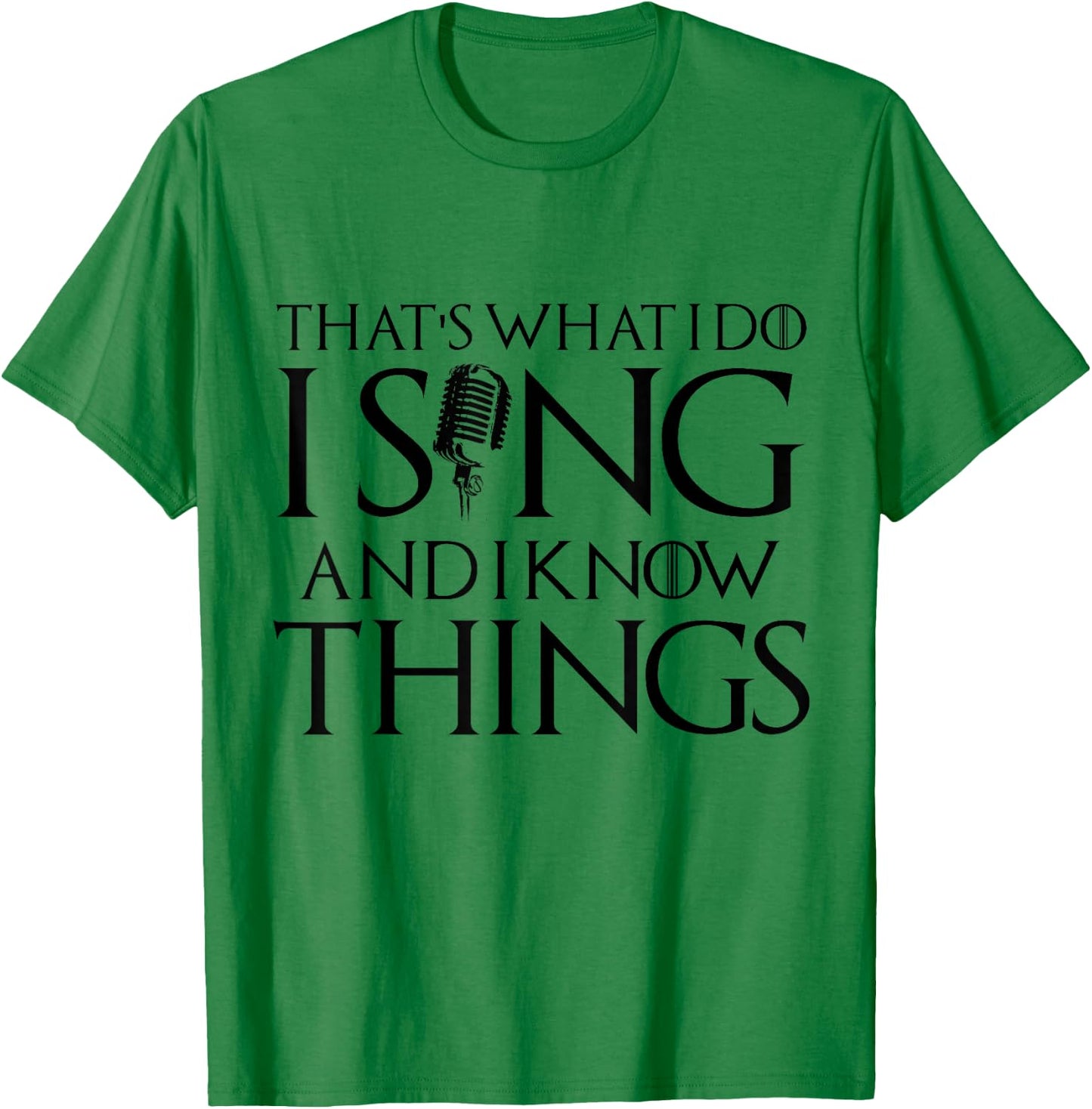 I sing and I know things Karaoke Singer Gift T-Shirt - T-Shirt | Irish Green