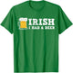 Distressed Irish I had a Beer St Patrick Day Drinking Shirt T-Shirt - T-Shirt | Irish Green