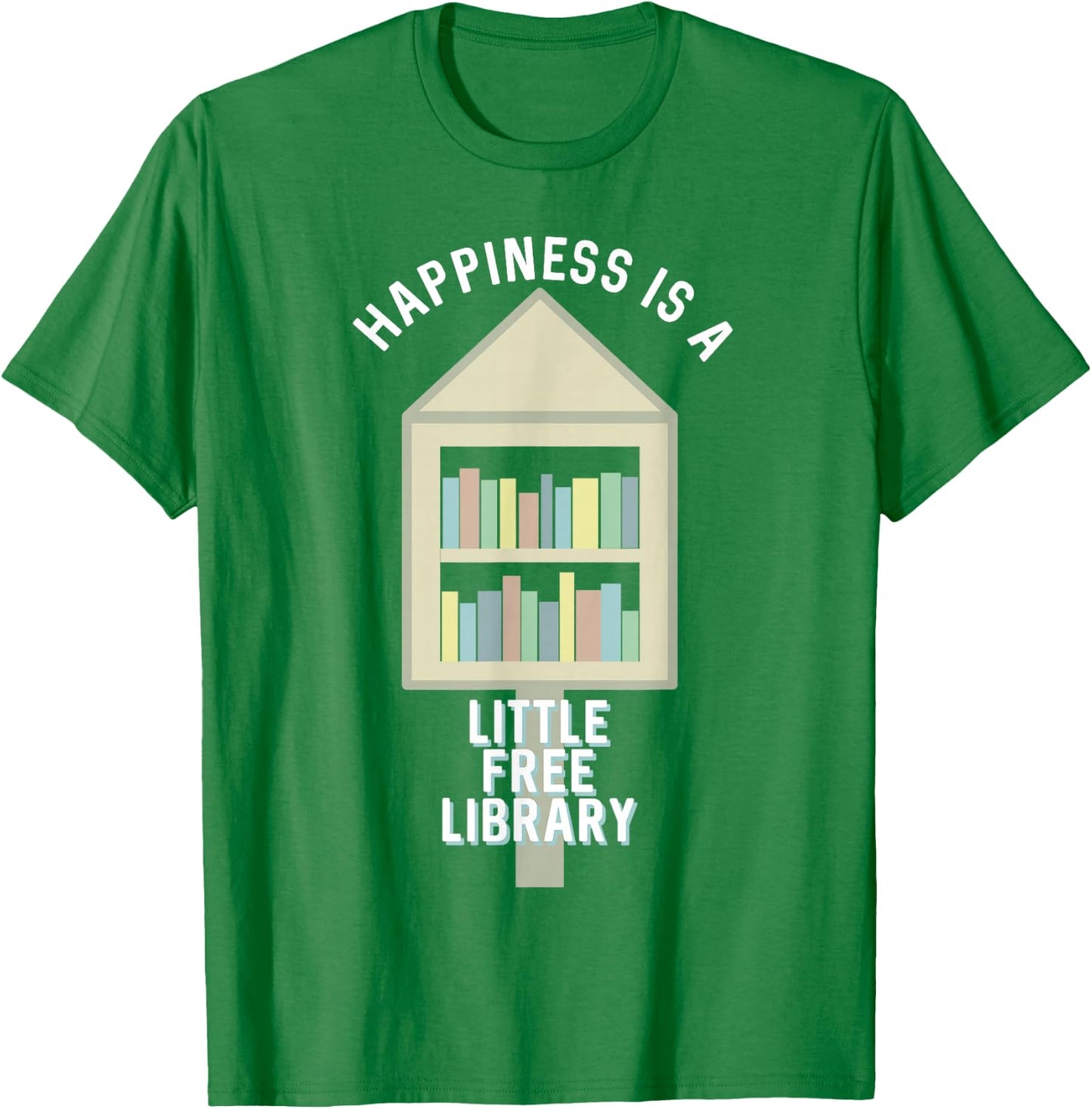Happiness is a Little Free Library T-Shirt - T-Shirt | Irish Green