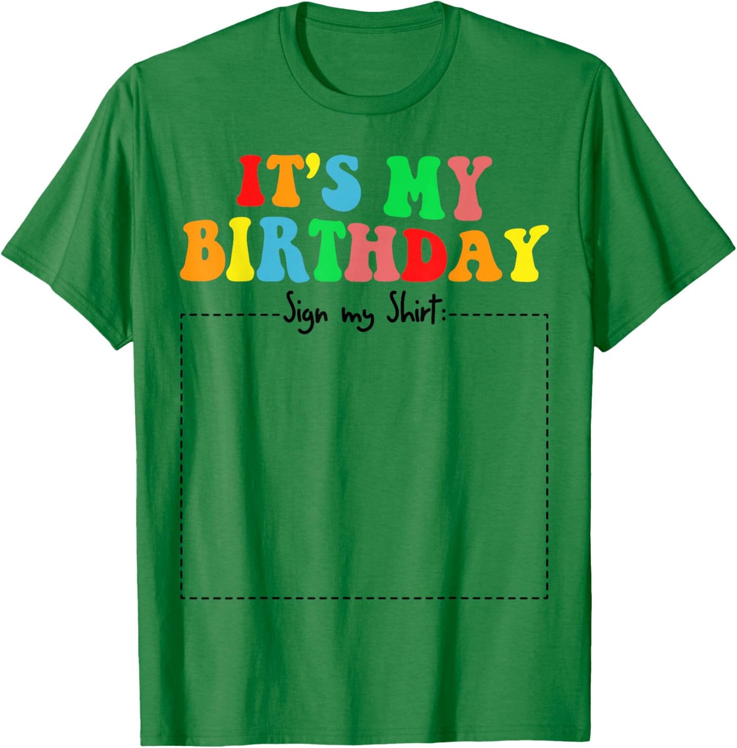 It's My Birthday Sign my shirt Funny Autograph Birthday Kids T-Shirt - T-Shirt | Irish Green