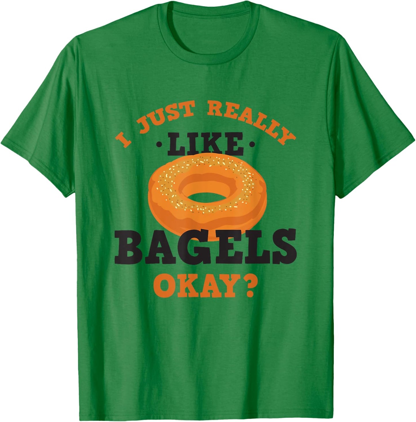 I Just Really Like Bagels Funny Quote T-Shirt - T-Shirt | Irish Green