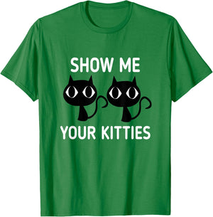 Show Me Your Kitties T-Shirt - T-Shirt | Irish Green