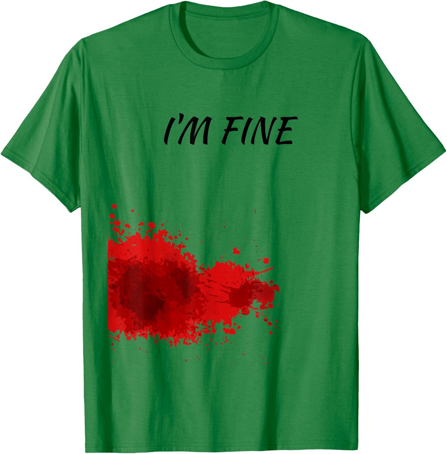 Im Fine, Bloody T-Shirt - T-Shirt | Irish Green