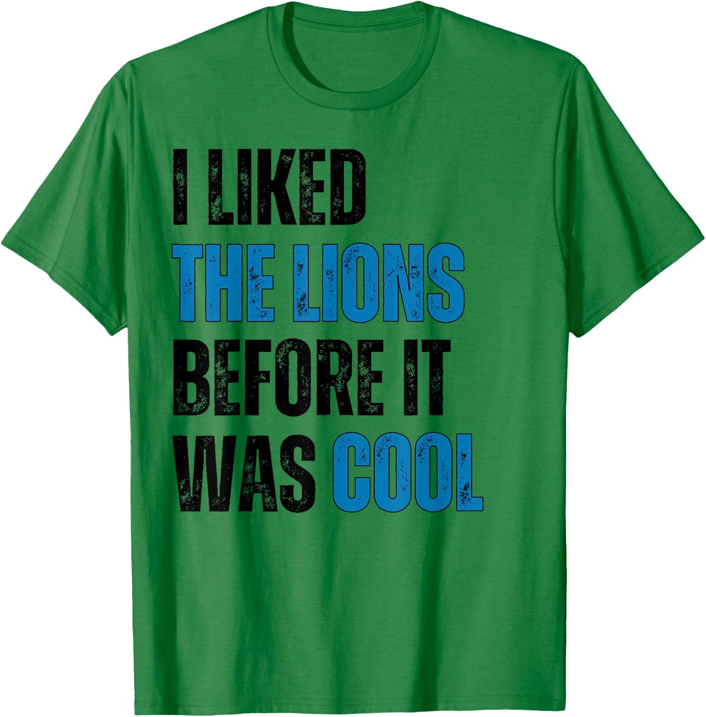 I Liked The Lions Before It Was Cool T-Shirt - T-Shirt | Irish Green