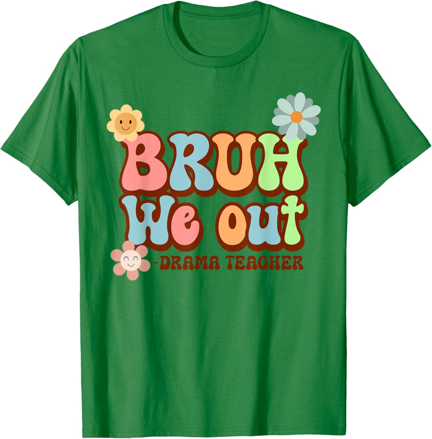 Bruh We Out Funny Drama Teacher Last Day of School T-Shirt - T-Shirt | Irish Green