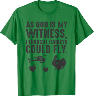 As God is My Witness I Thought Turkeys Could Fly T-Shirt - T-Shirt | Irish Green