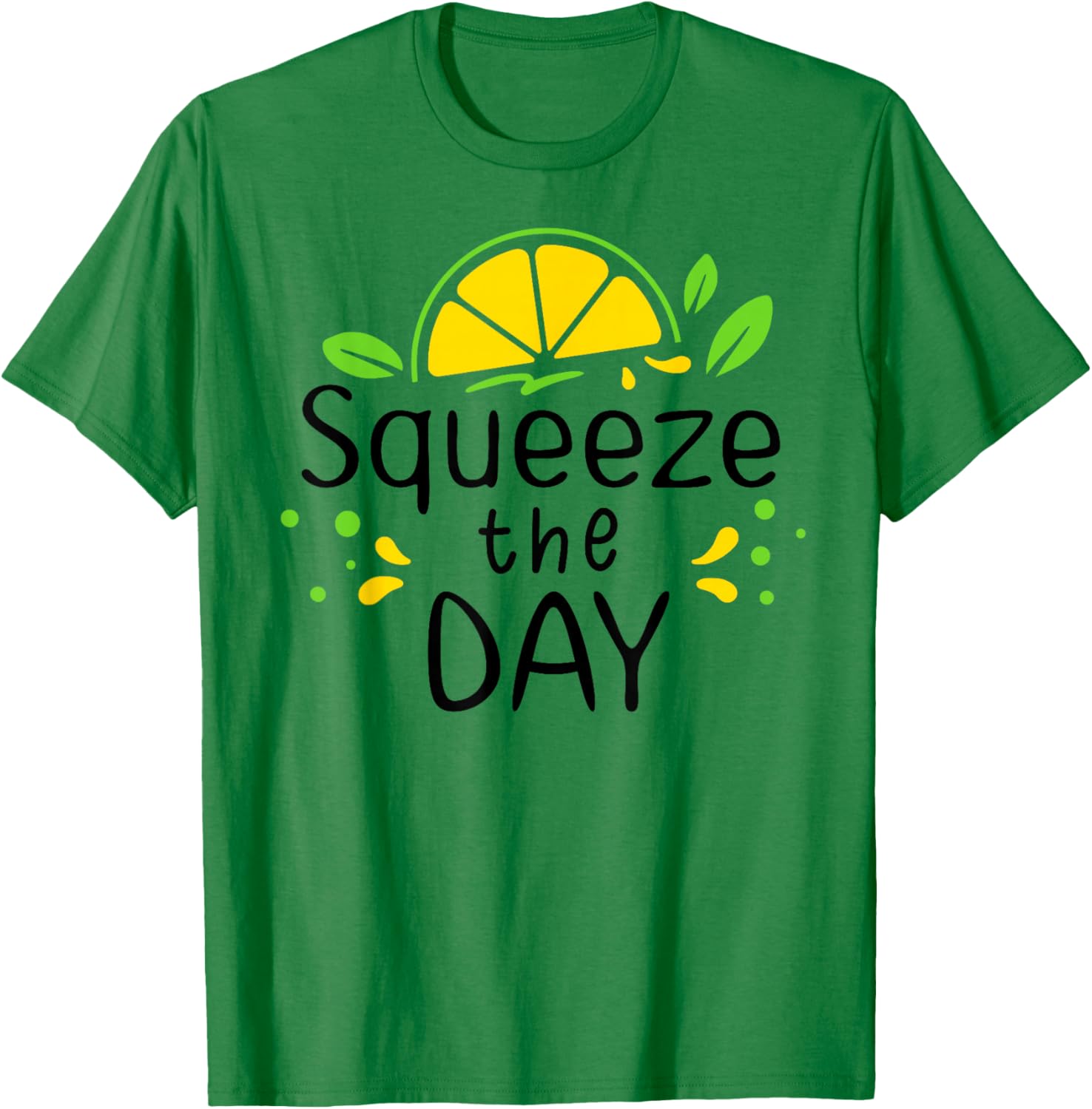 Squeeze the Day Sign,Lemon Coffee When Life Gives You Lemons T-Shirt - T-Shirt | Irish Green