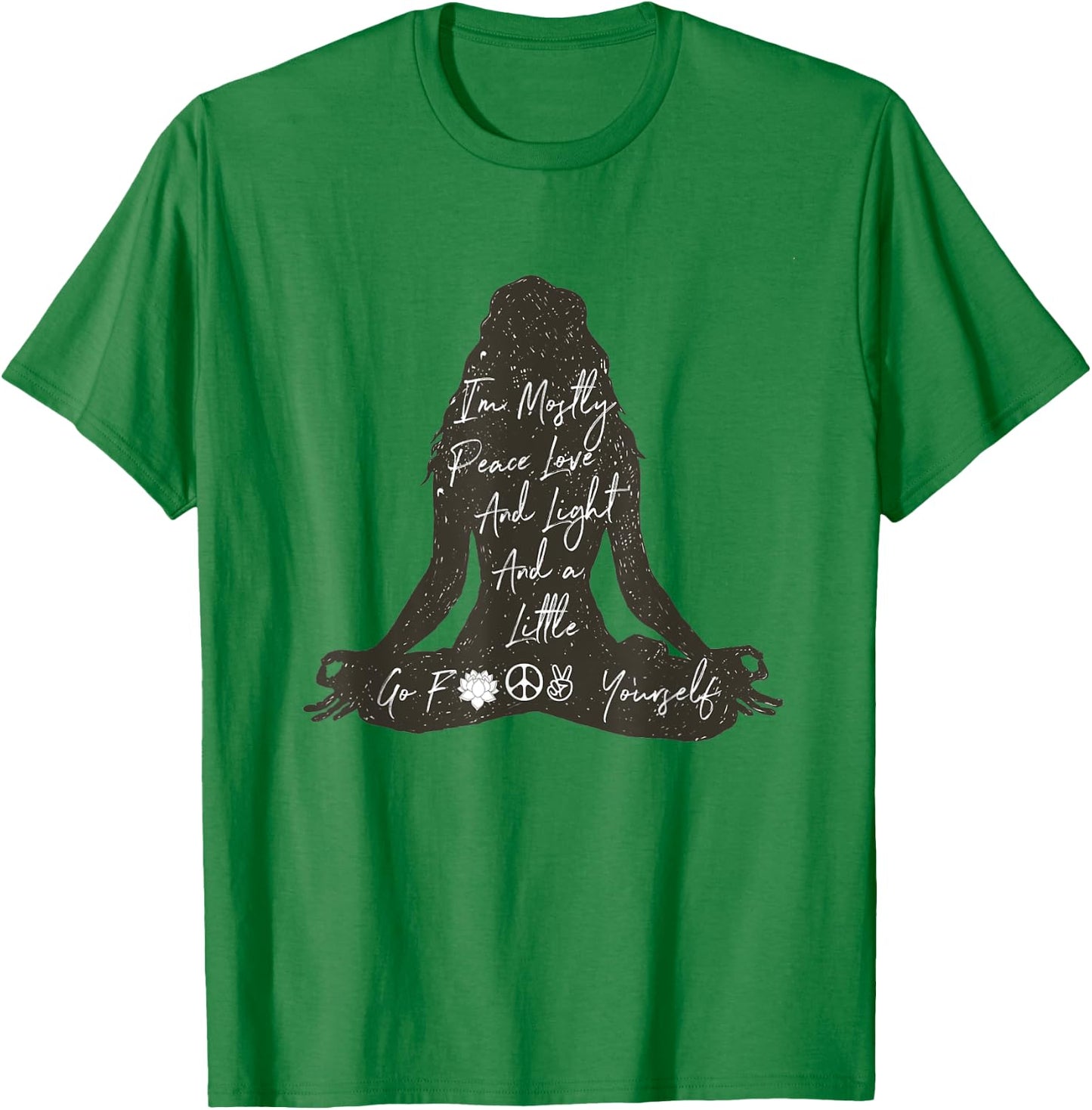I'm Mostly Peace Love And Light And A Little Go Yoga Shirt T-Shirt - T-Shirt | Irish Green