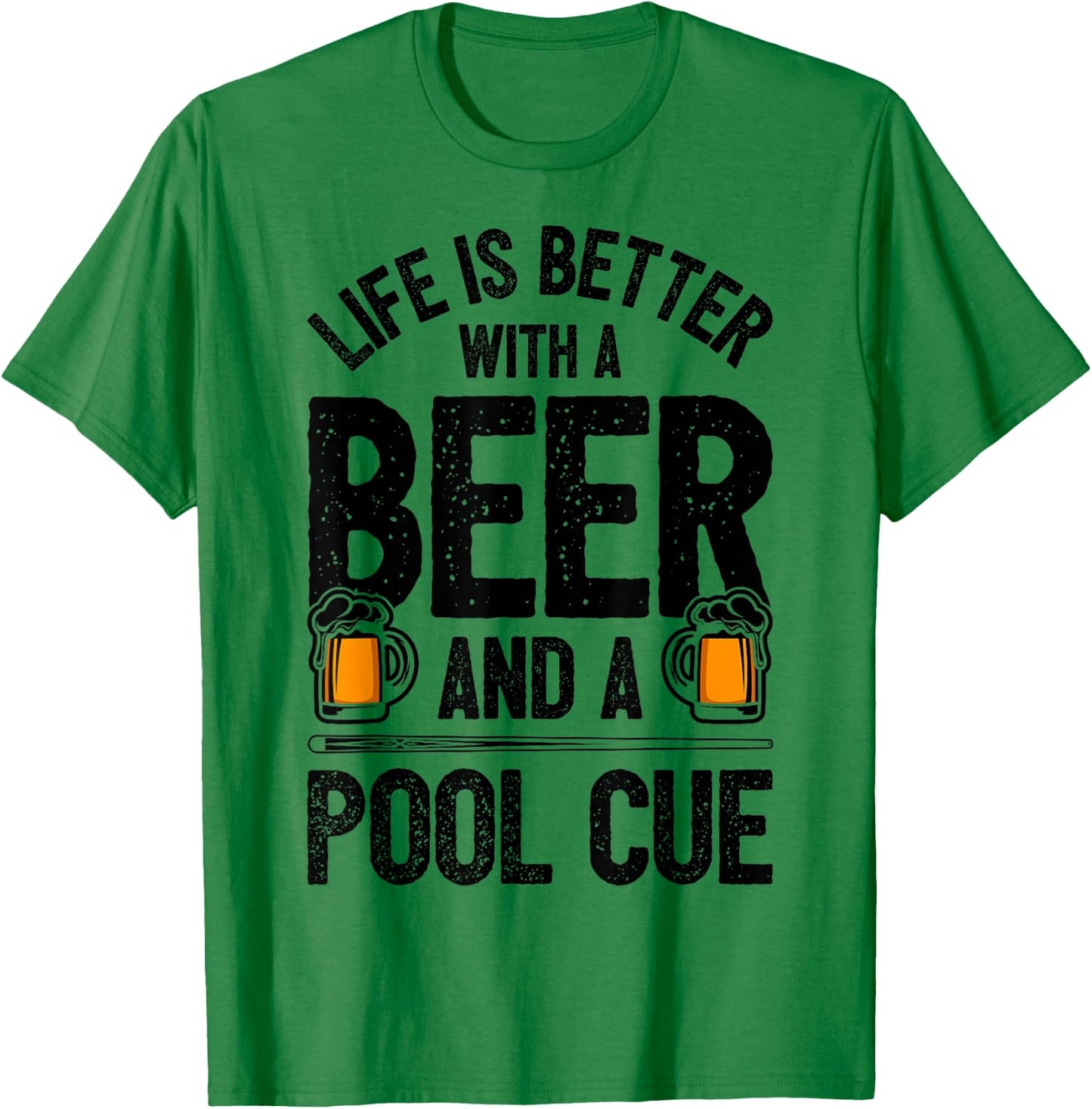 Life Is Better With A Beer And A Pool Cue Funny Billiards T-Shirt - T-Shirt | Irish Green