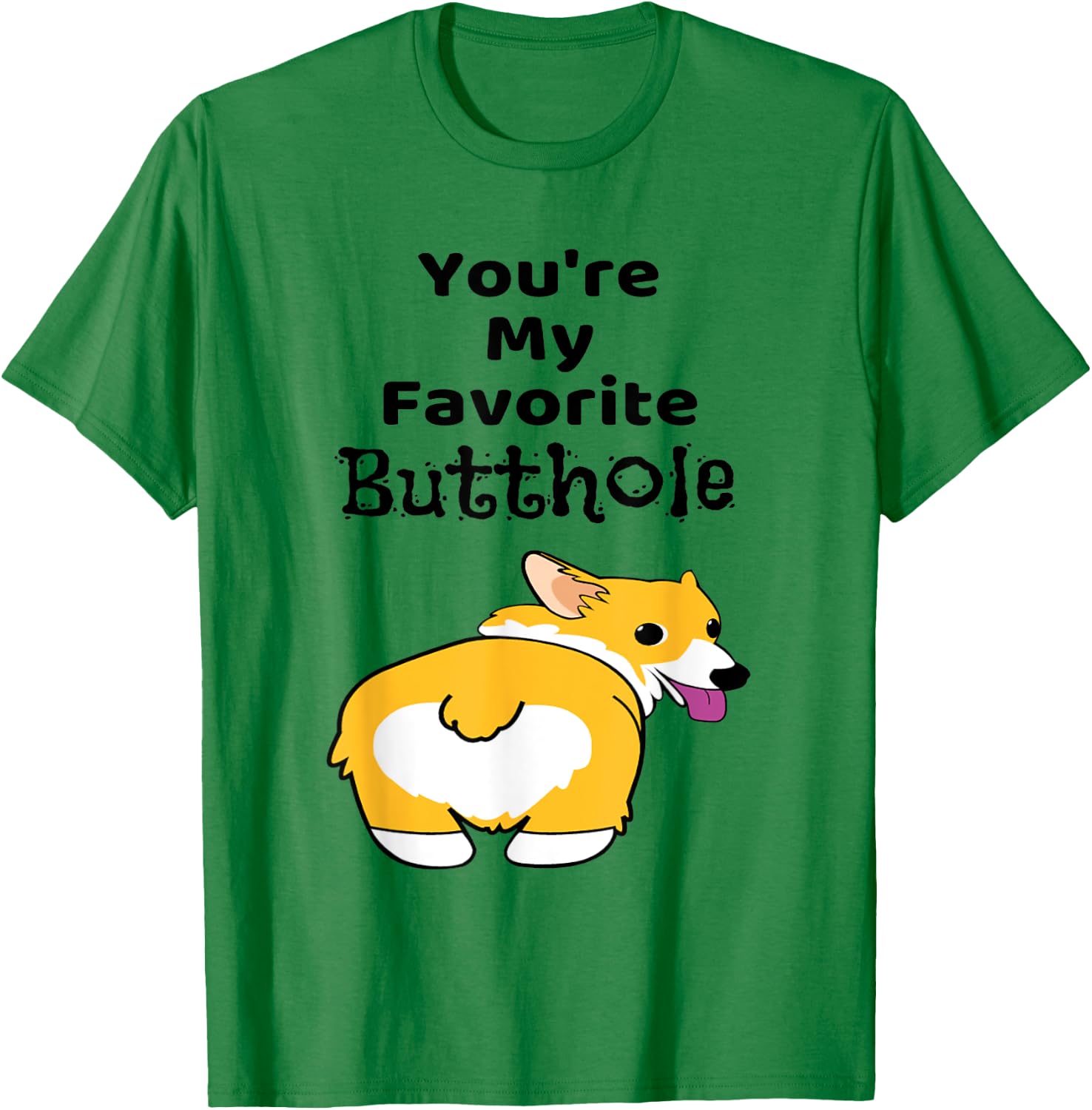 You're My Favorite Butthole Shirt T-Shirt - T-Shirt | Irish Green
