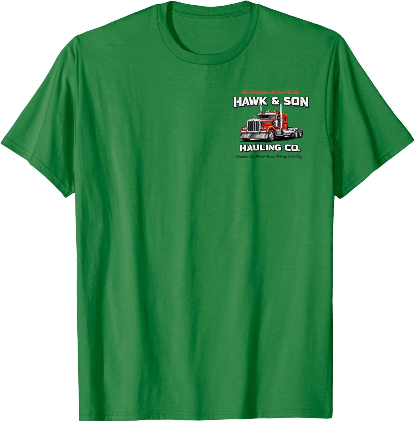 Hawk and Son Hauling Company Big Rig Pride (2 Side) T-Shirt - T-Shirt | Irish Green