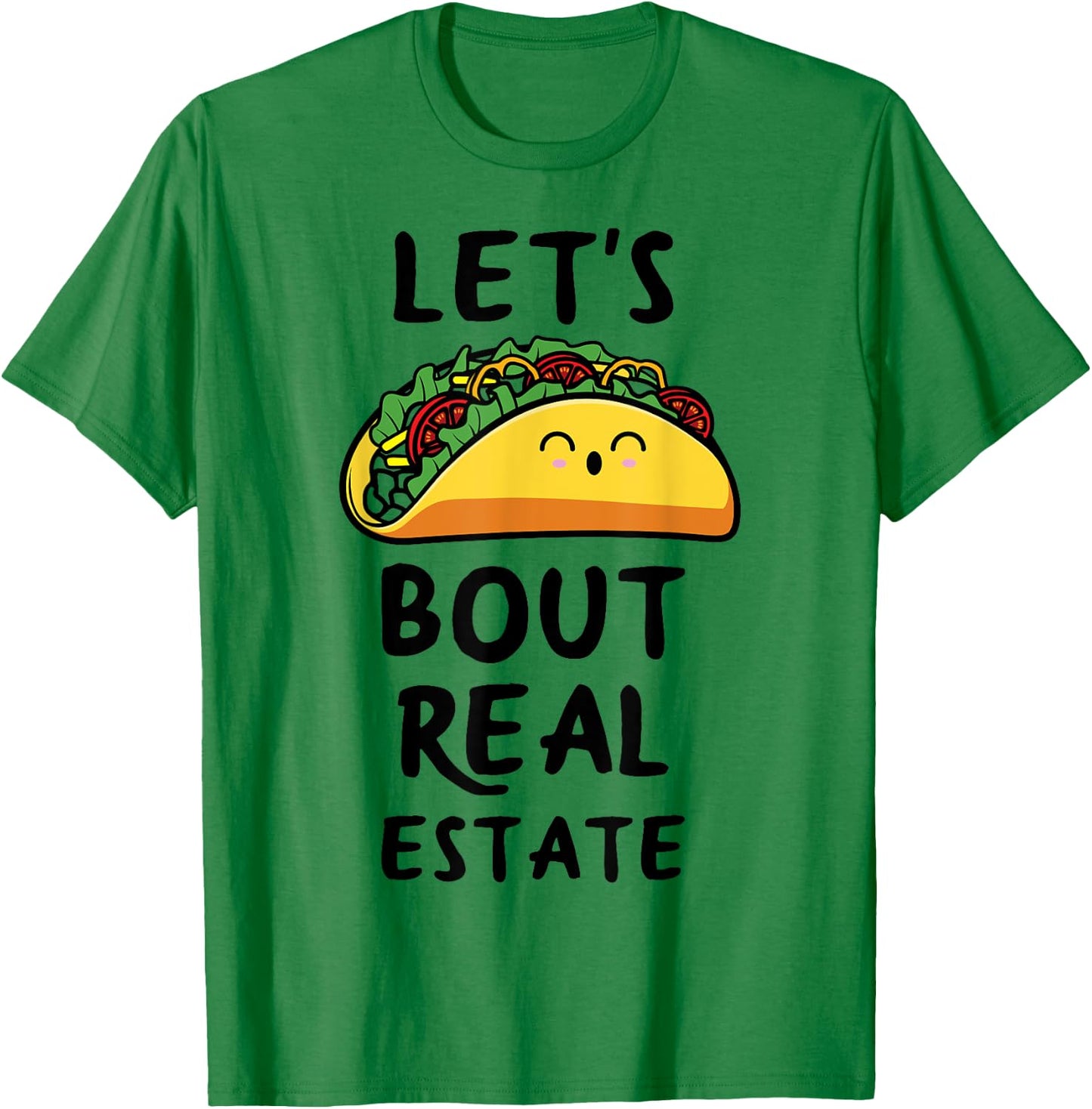 Let's Taco Bout Real Estate Broker Realtor Shirt T-Shirt - T-Shirt | Irish Green