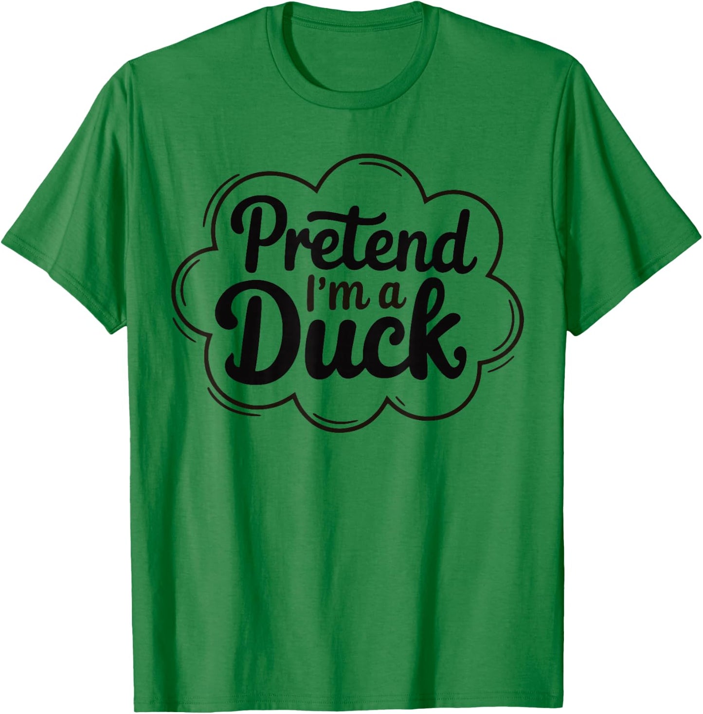 Pretend I'm A Duck Funny Graphic design For Animal Lovers T-Shirt - T-Shirt | Irish Green