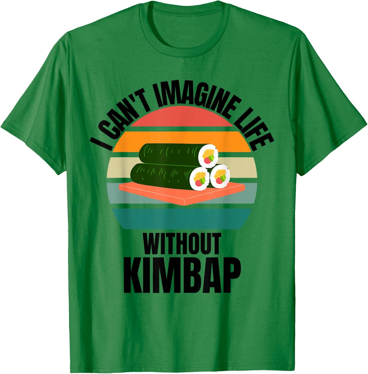 Retro Cute Kimbap I Can't Imagine Life Without Kimbap T-Shirt - T-Shirt | Irish Green