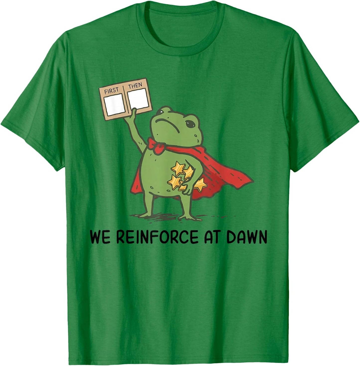 We Reinforce At Dawn First Then Board Reward Frog T-Shirt - T-Shirt | Irish Green