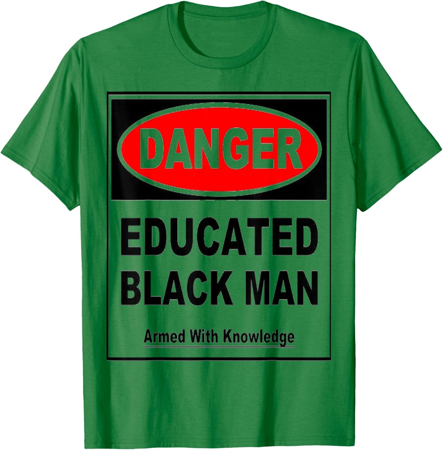 Danger Educated Black Man With Knowledge T-Shirt - T-Shirt | Irish Green