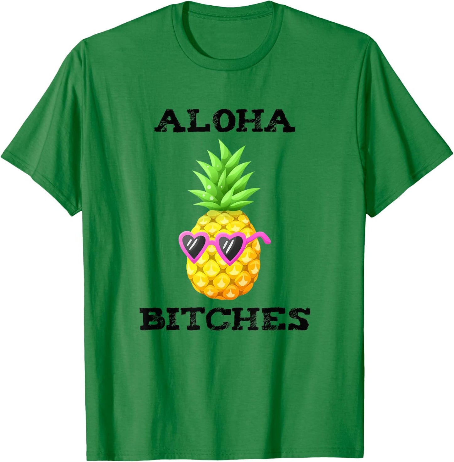 Hawaiian Aloha Bitches Maui Pineapple Party Gift T-Shirt - T-Shirt | Irish Green