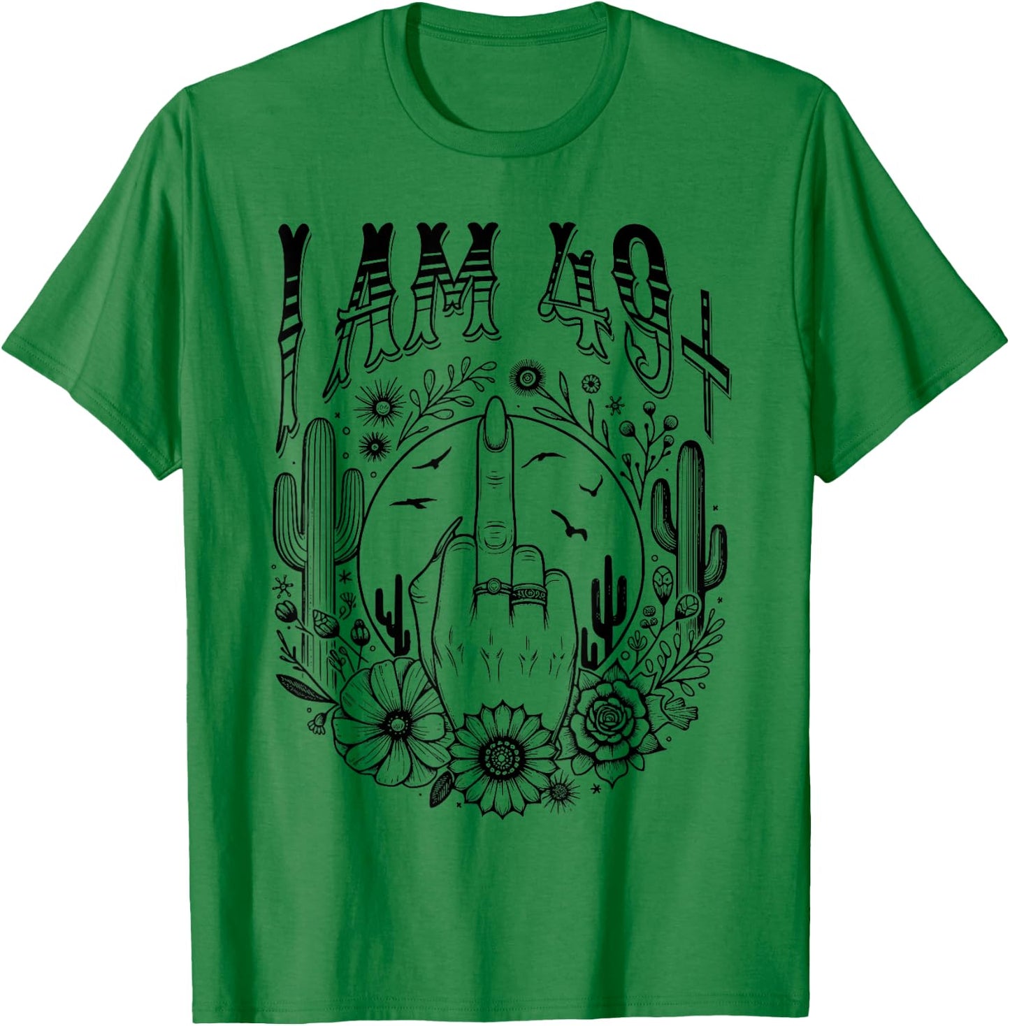 Funny 50th Birthday I Am 49 Plus 1 Middle Finger 49+1, im 50 T-Shirt - T-Shirt | Irish Green