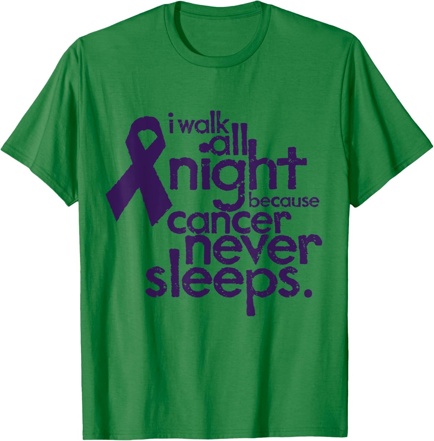I Walk All Night Because Cancer Never Sleeps Relay T-Shirt - T-Shirt | Irish Green