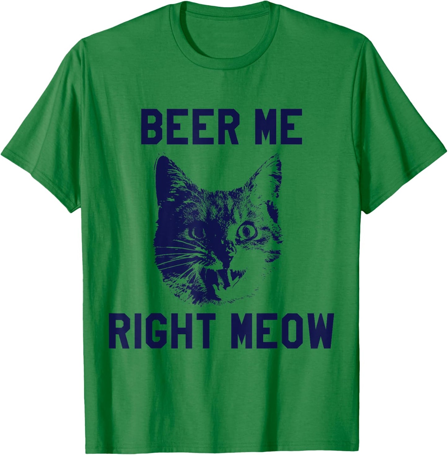Beer Me Right Meow Funny Cat Beer Men Women T-Shirt - T-Shirt | Irish Green