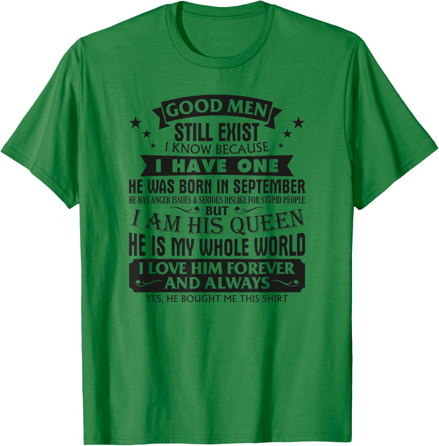 Good Men Still Exist I Know I Have One Born In September Fun T-Shirt - T-Shirt | Irish Green