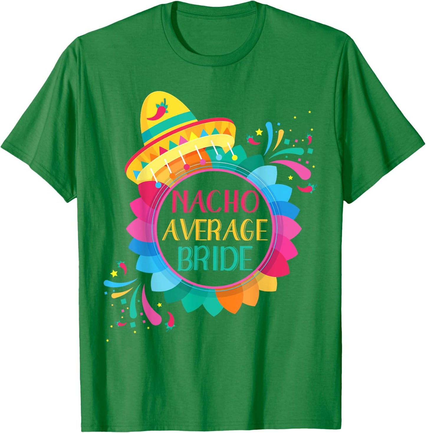 Nacho Average Bride Shirt Cinco De Mayo Wedding T-Shirt - T-Shirt | Irish Green