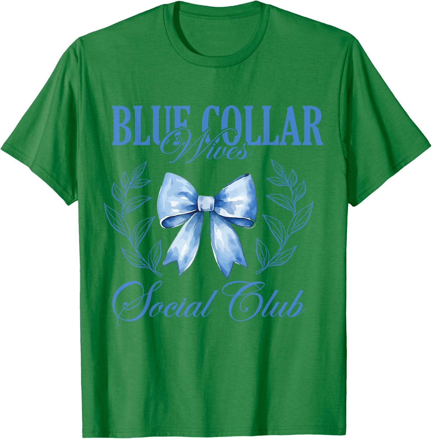 Blue Collar Wives Social Club T-Shirt - T-Shirt | Irish Green