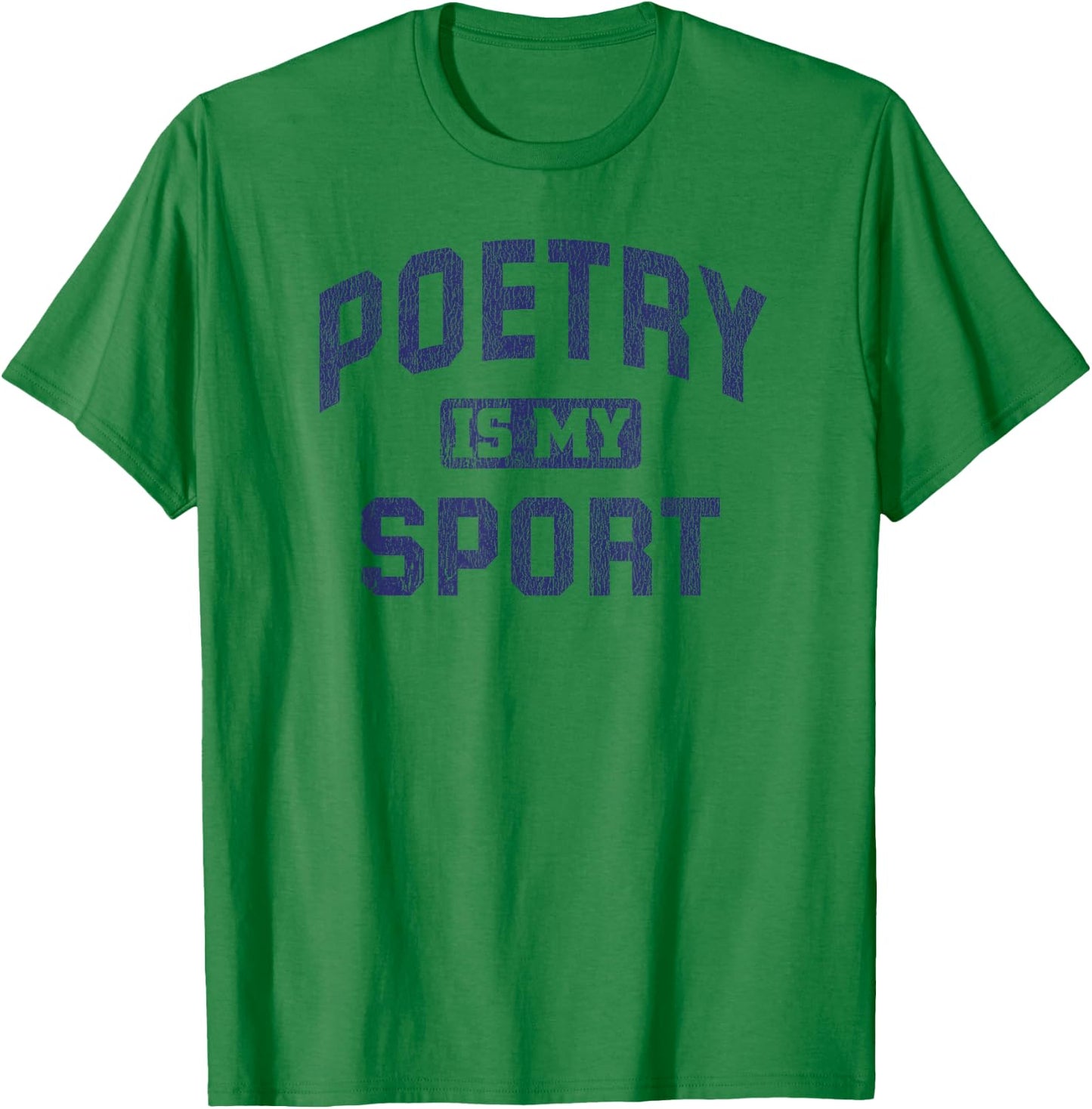 Poetry Is My Sport Funny Poetry Quote Poet Writer T-Shirt - T-Shirt | Irish Green