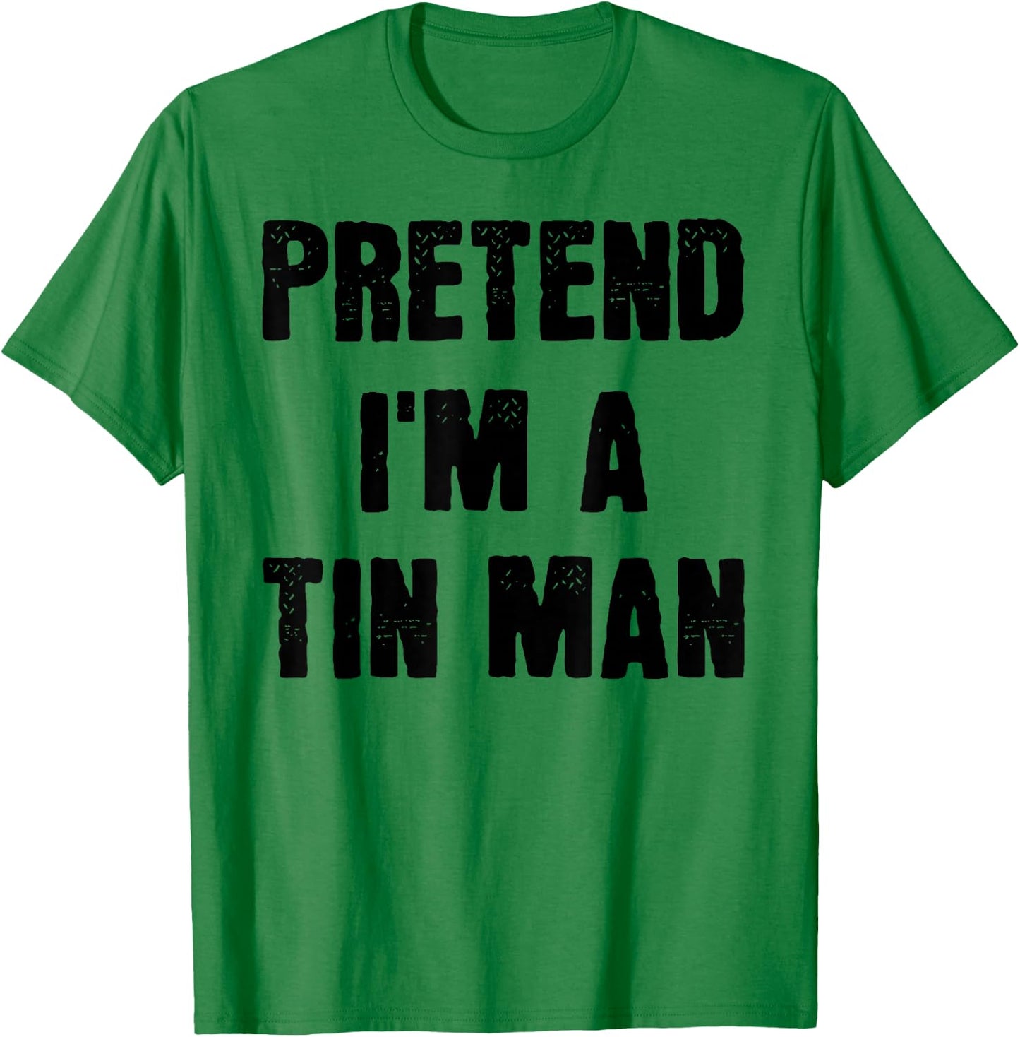 Pretend I'm a Tin Man Funny Last Minute Halloween Costume T-Shirt - T-Shirt | Irish Green