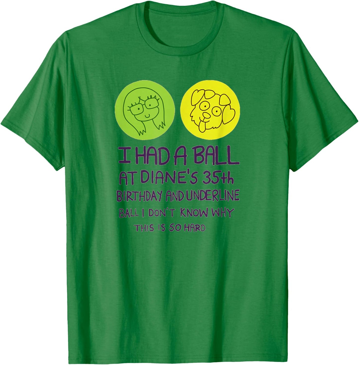 I Had A Ball at Diane's 35th Birthday T Shirt T-Shirt - T-Shirt | Irish Green