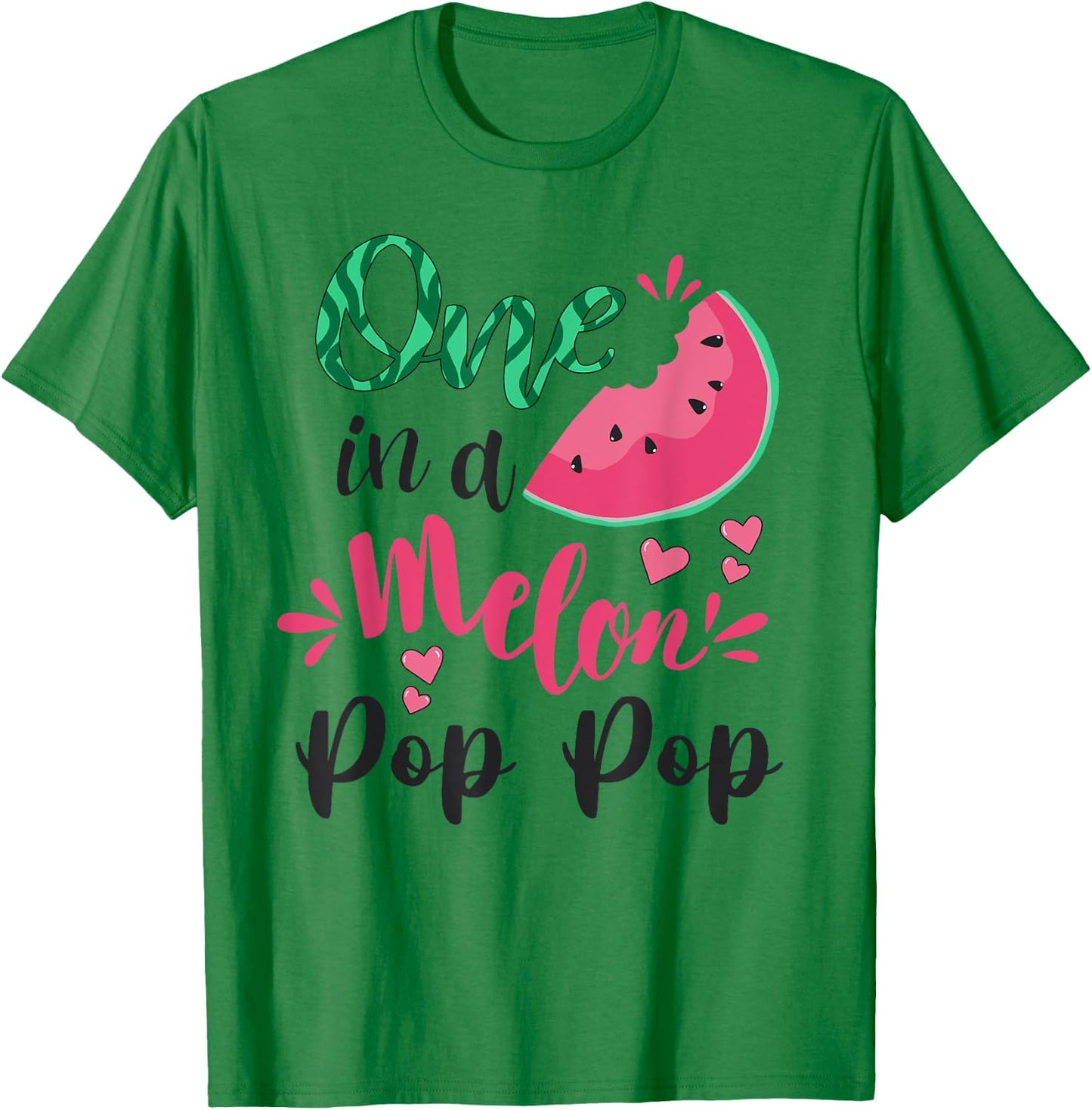 One In A Melon Pop Pop Funny Grandpa Watermelon Themed T-Shirt - T-Shirt | Irish Green