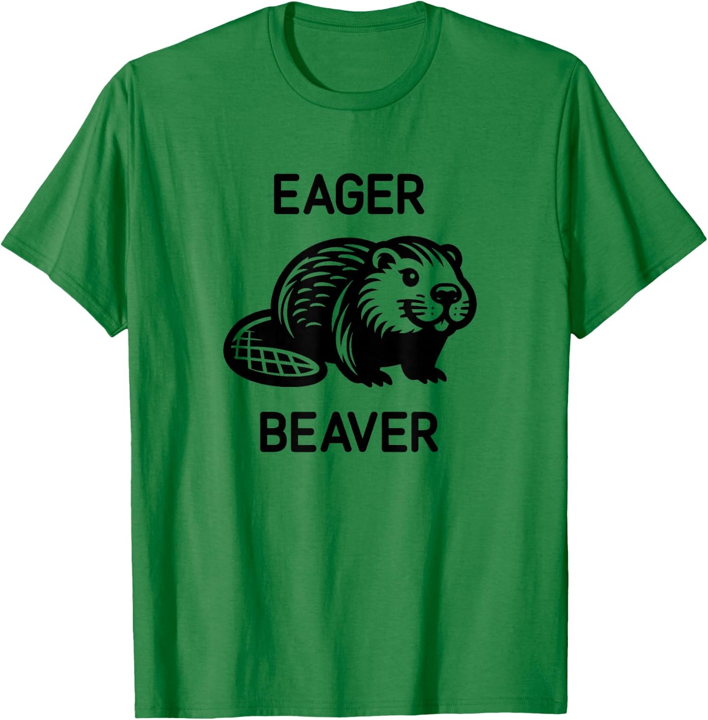 Eager Beaver, Funny, Jokes, Sarcastic T-Shirt - T-Shirt | Irish Green
