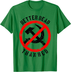Better Dead Than Red Shirt | Cool Philistine Gift T-Shirt - T-Shirt | Irish Green