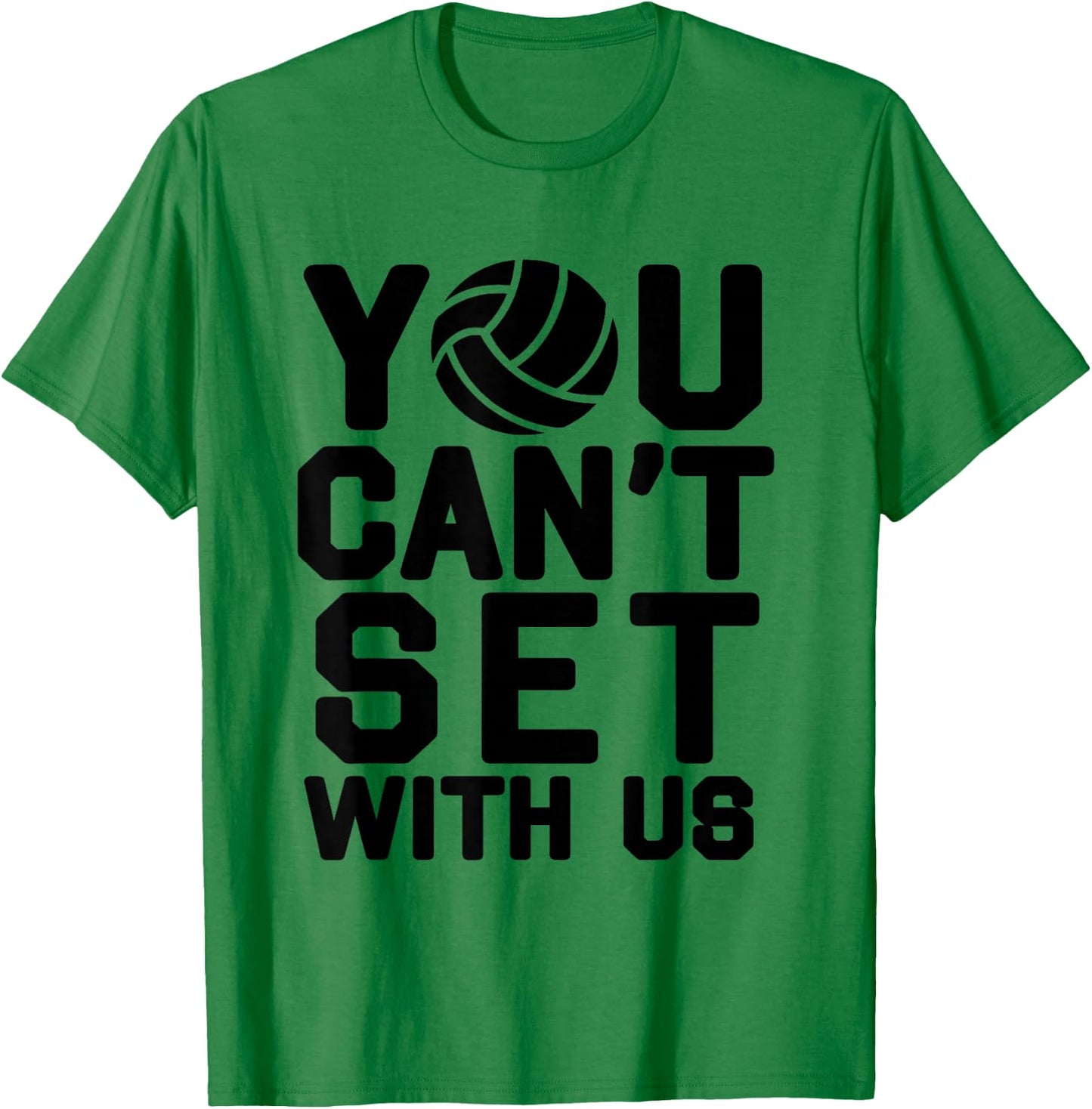 Volleyball For Girls - You Can't Set With Us T-Shirt - T-Shirt | Irish Green