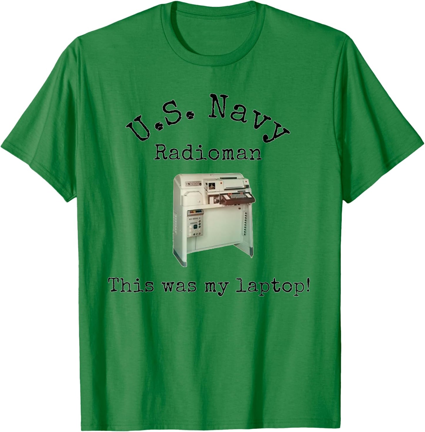 Navy Radioman - This was our laptop T-Shirt - T-Shirt | Irish Green