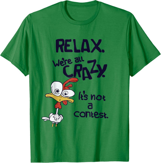 Relax We're All Crazy It's Not A Contest Funny Chicken T-Shirt - T-Shirt | Irish Green